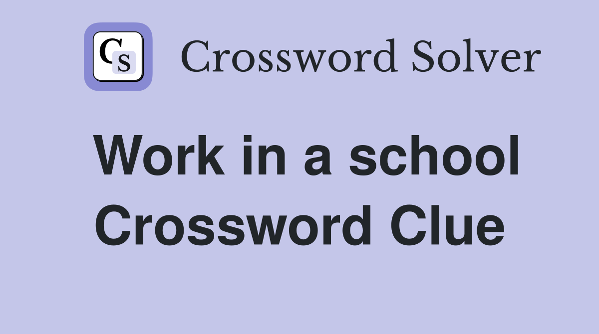 Work in a school Crossword Clue