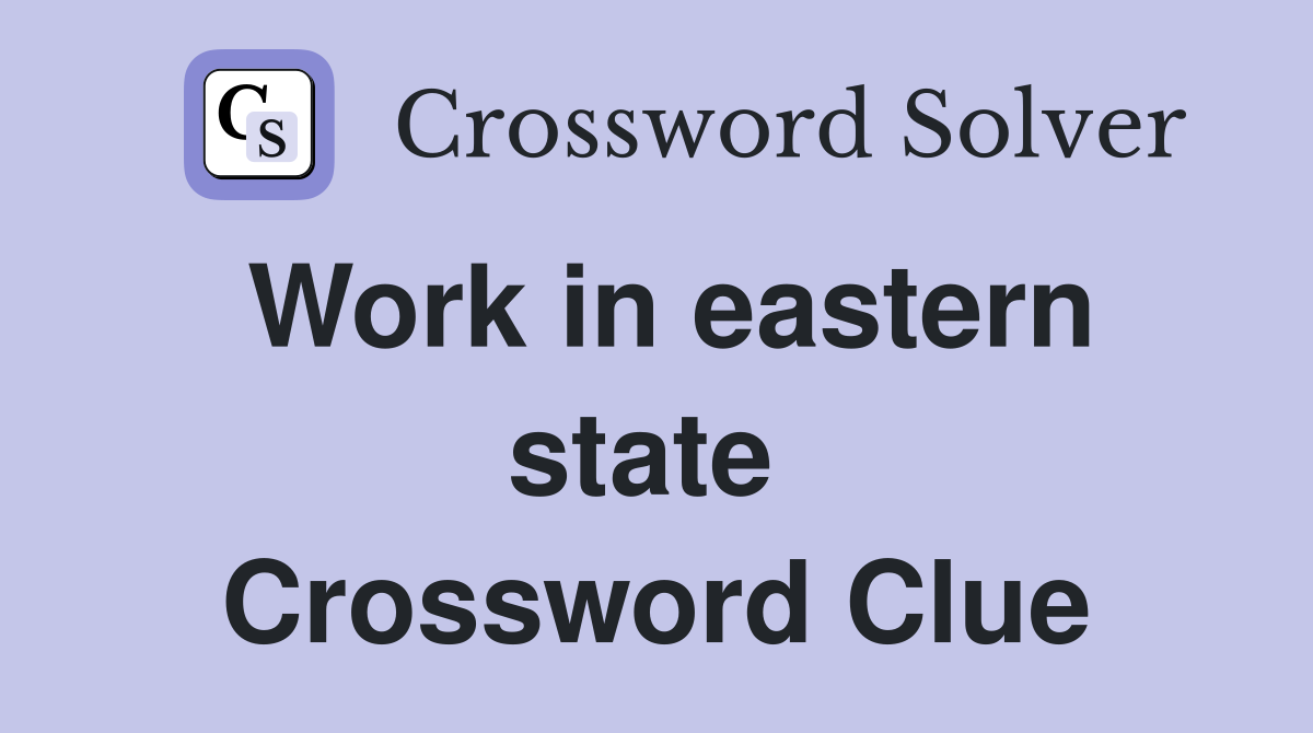Work in eastern state  Crossword Clue