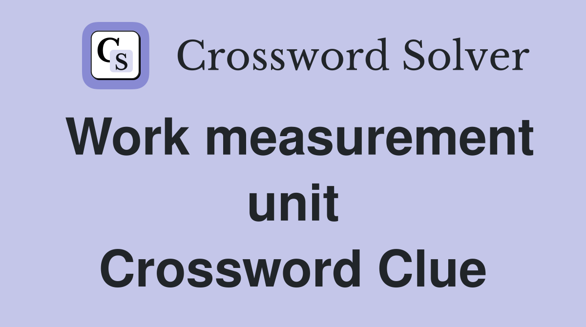 Work measurement unit Crossword Clue