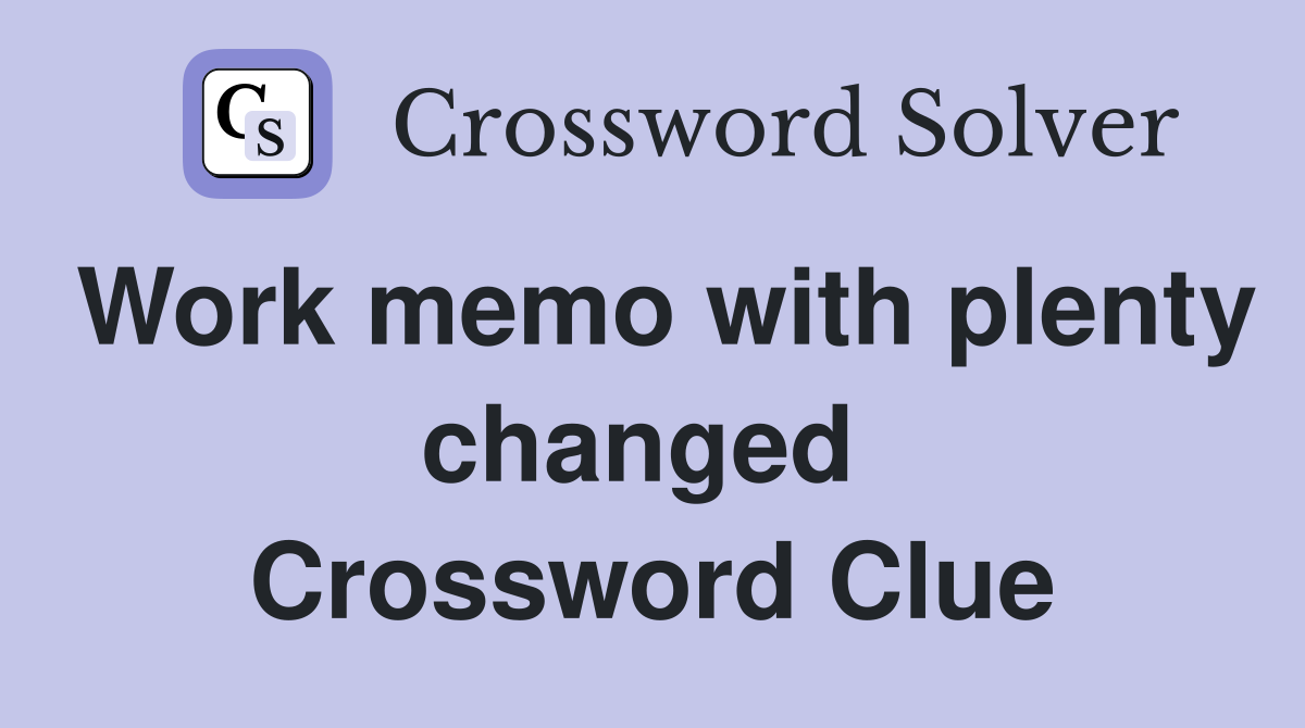 Work memo with plenty changed  Crossword Clue