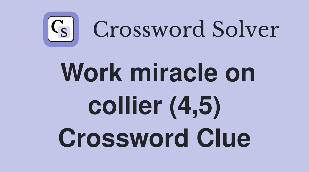 Work miracle on collier (4,5) Crossword Clue