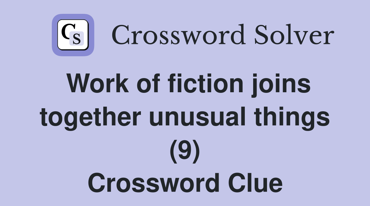 Work of fiction joins together unusual things (9) Crossword Clue