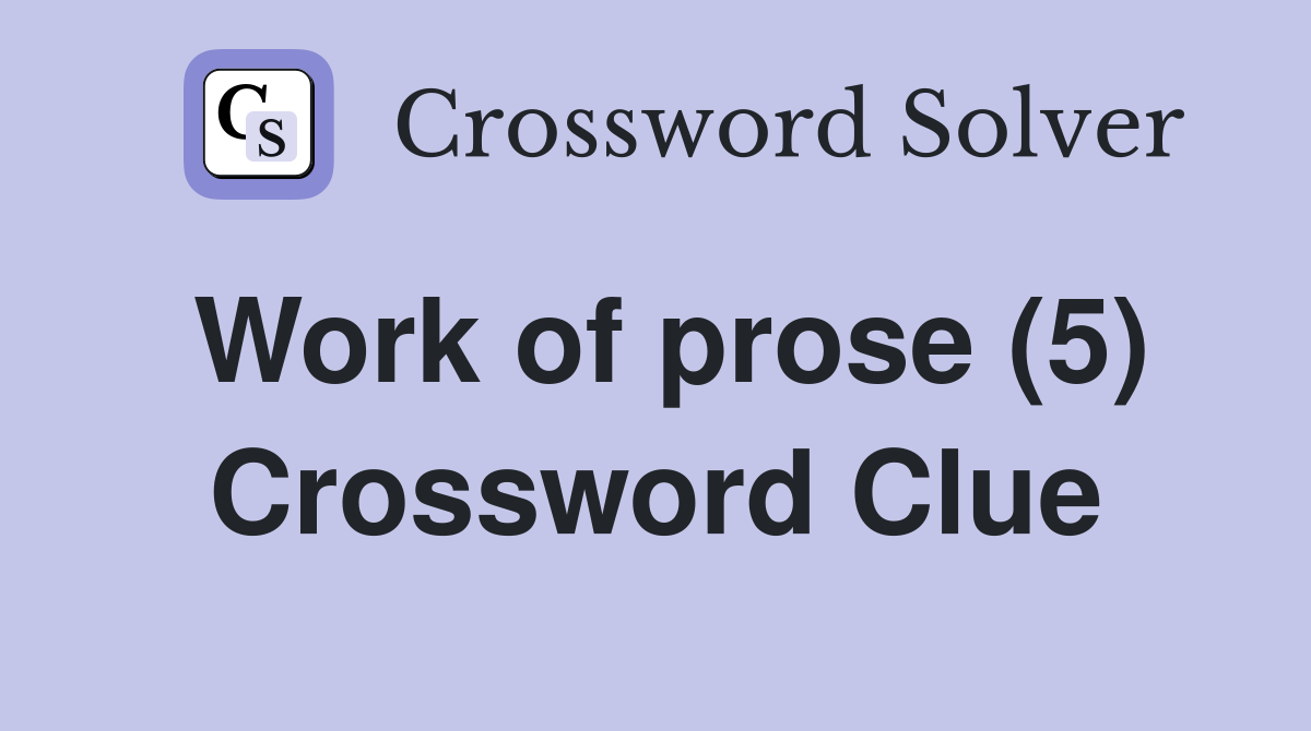Work of prose (5) Crossword Clue