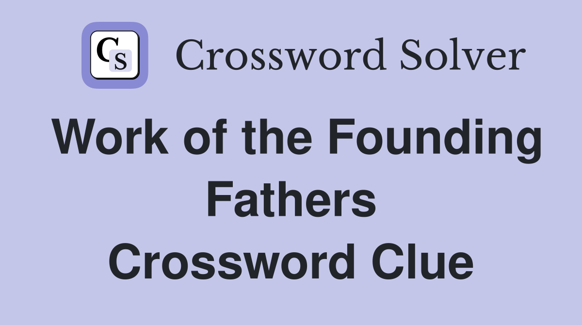 Work of the Founding Fathers Crossword Clue