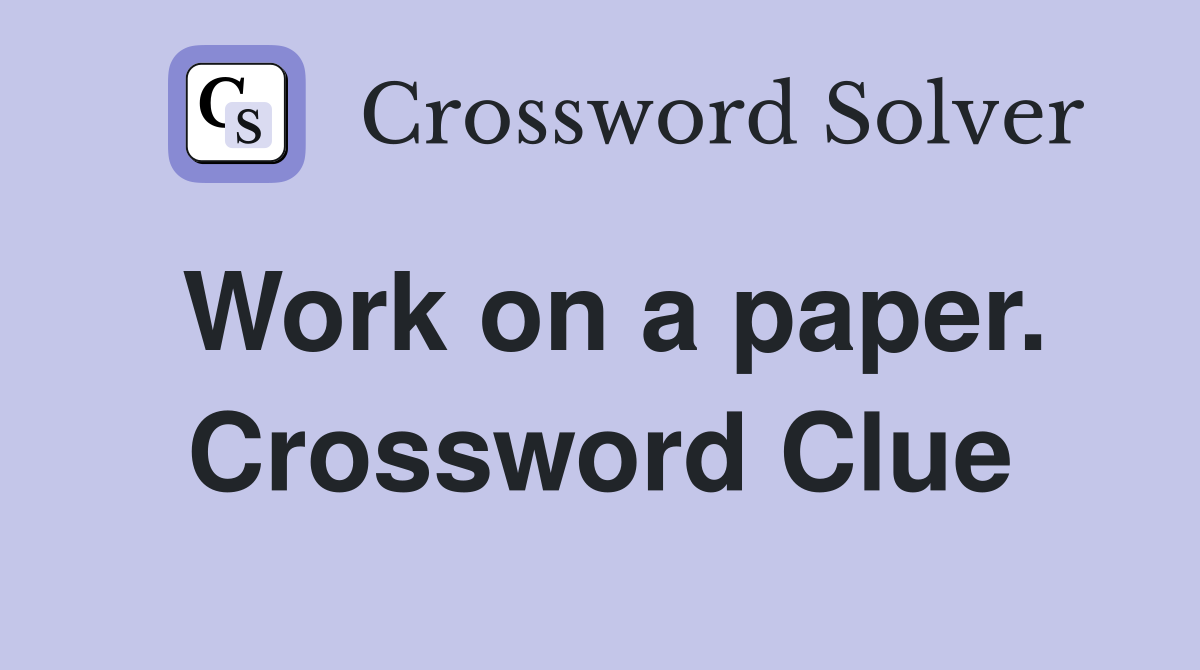 Work on a paper. Crossword Clue