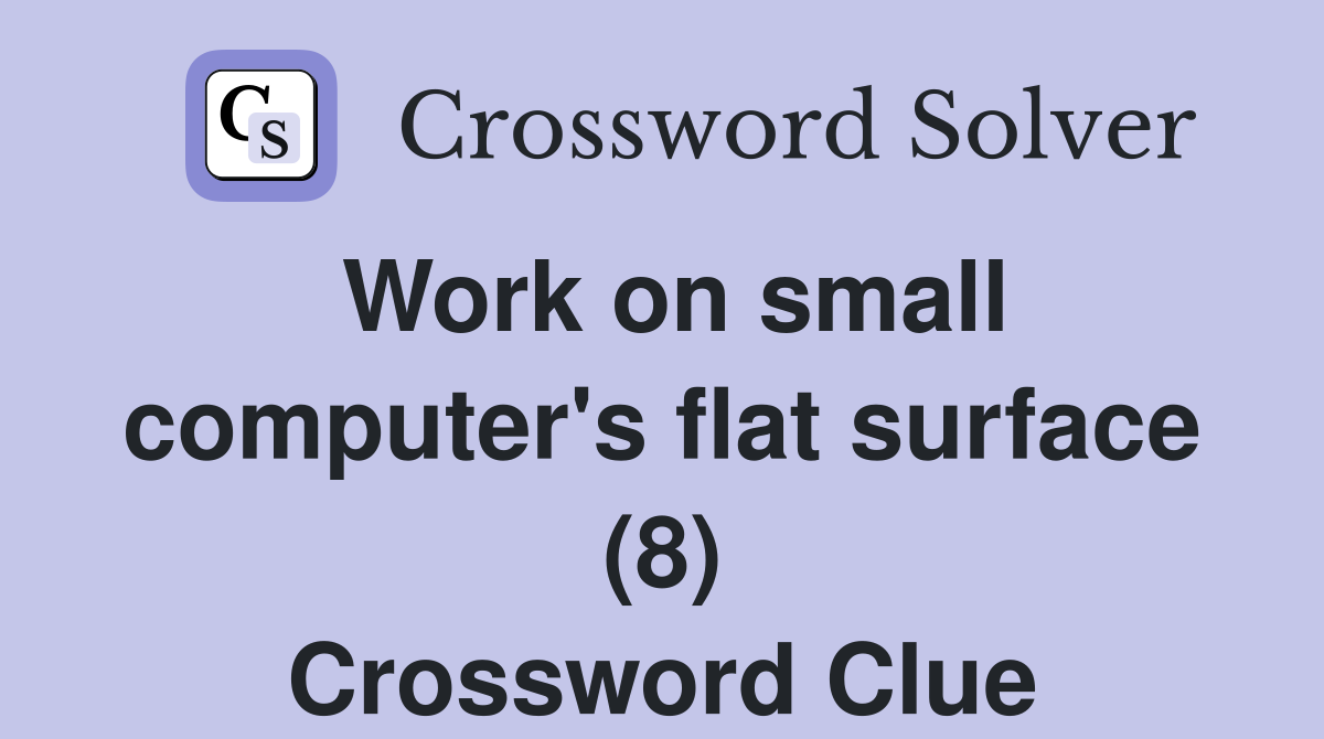 Work on small computer's flat surface (8) Crossword Clue