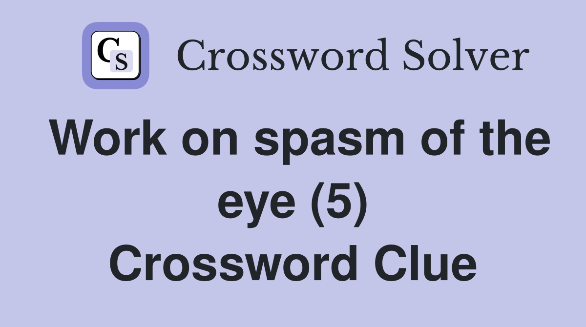 Work on spasm of the eye (5) Crossword Clue
