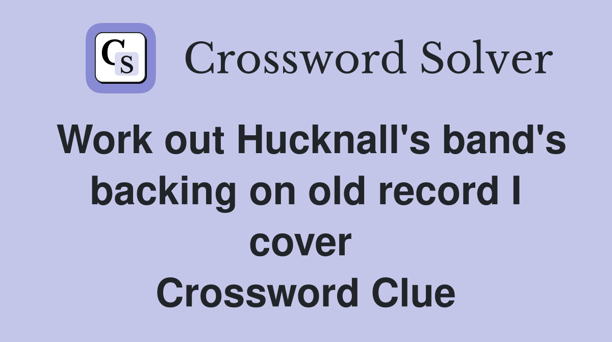 Work out Hucknall's band's backing on old record I cover  Crossword Clue