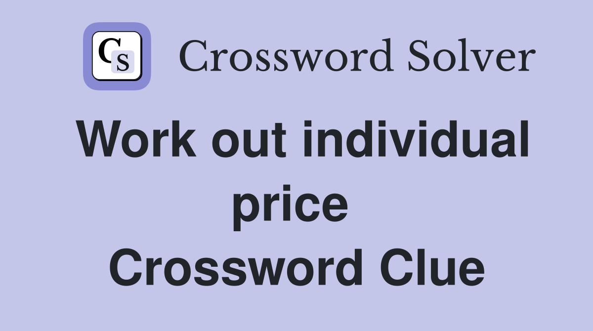 Work out individual price  Crossword Clue
