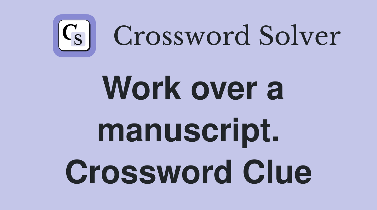 Work over a manuscript. Crossword Clue