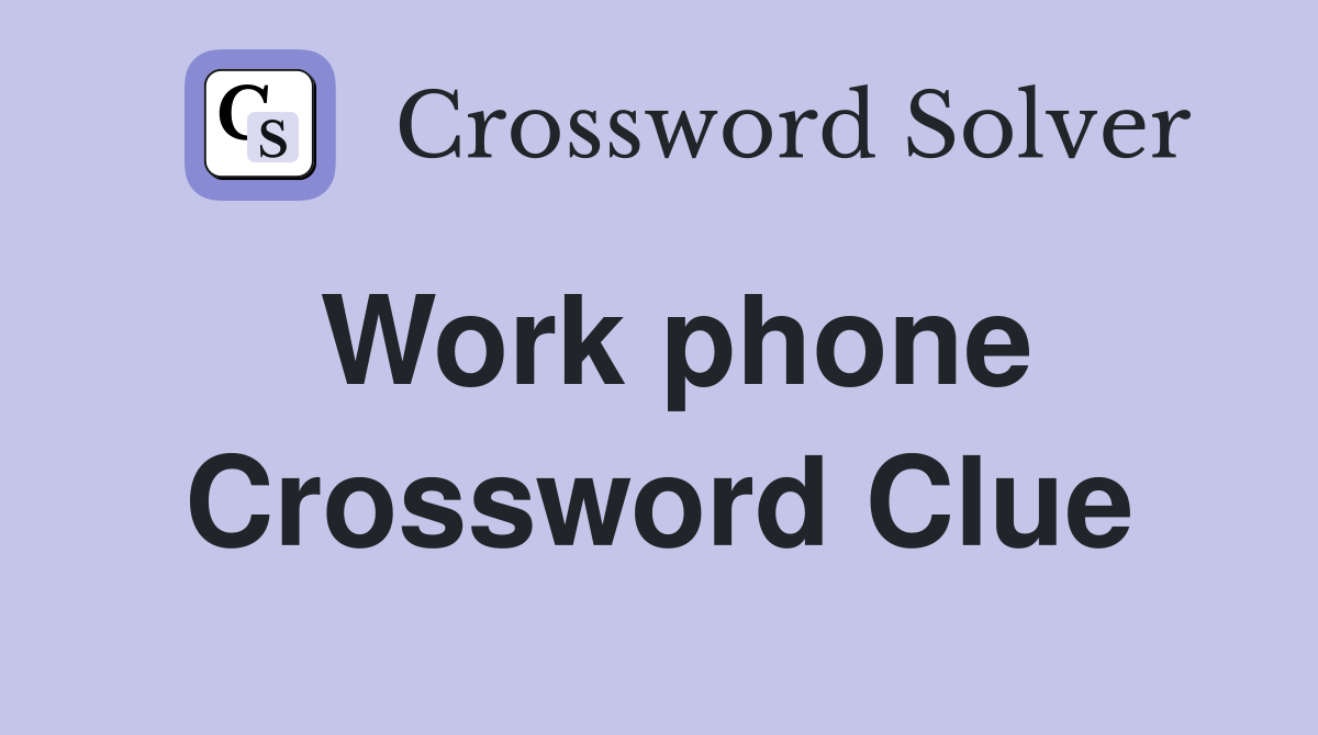 Work phone Crossword Clue