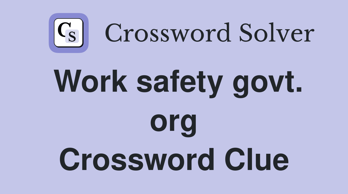 Work safety govt. org Crossword Clue
