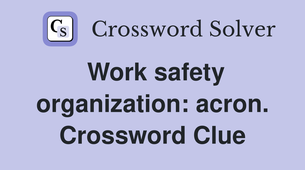 Work safety organization: acron. Crossword Clue