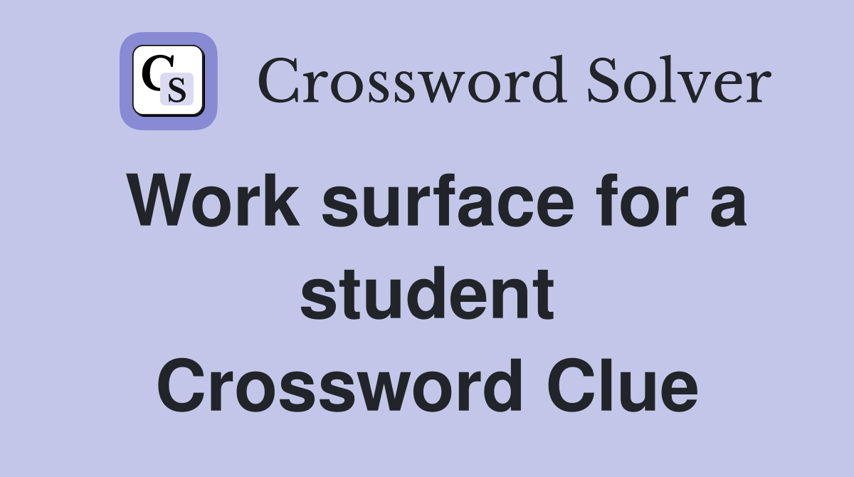Work surface for a student Crossword Clue