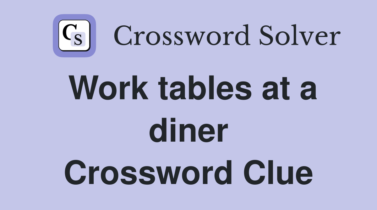 Work tables at a diner Crossword Clue