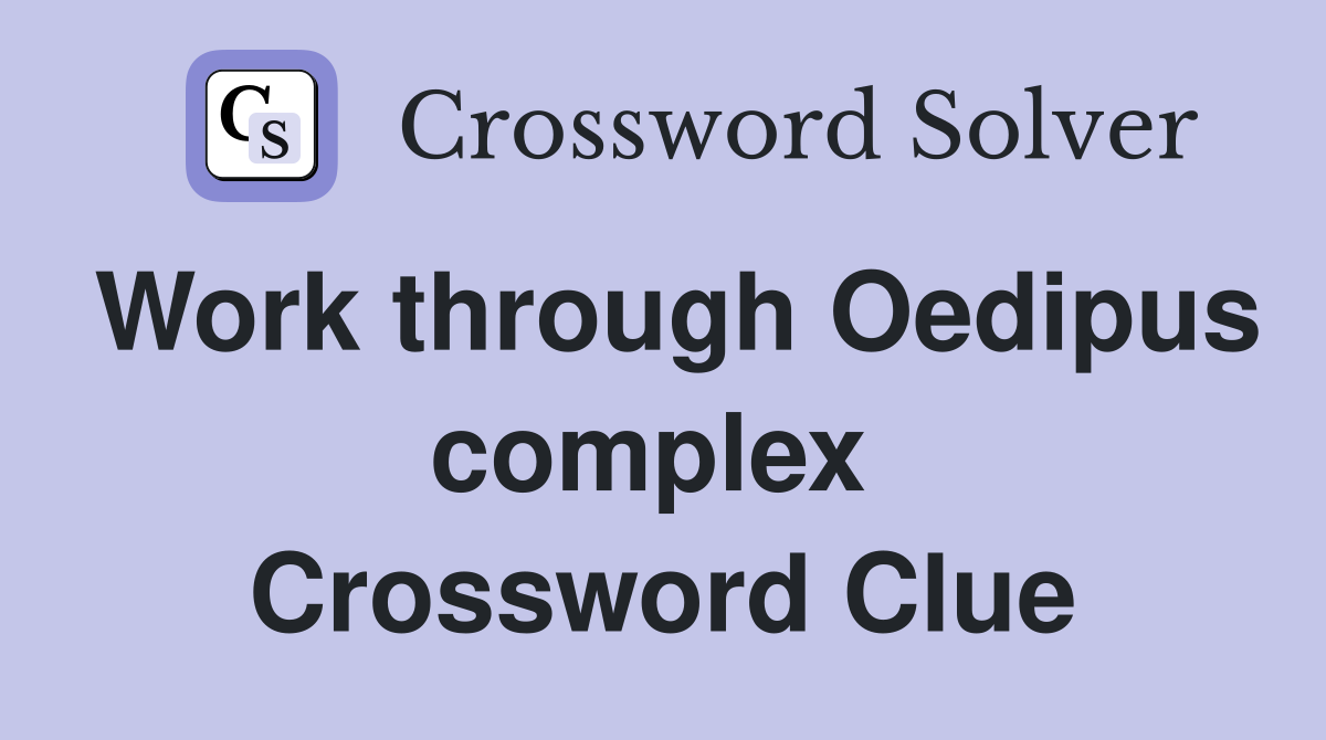 Work through Oedipus complex  Crossword Clue