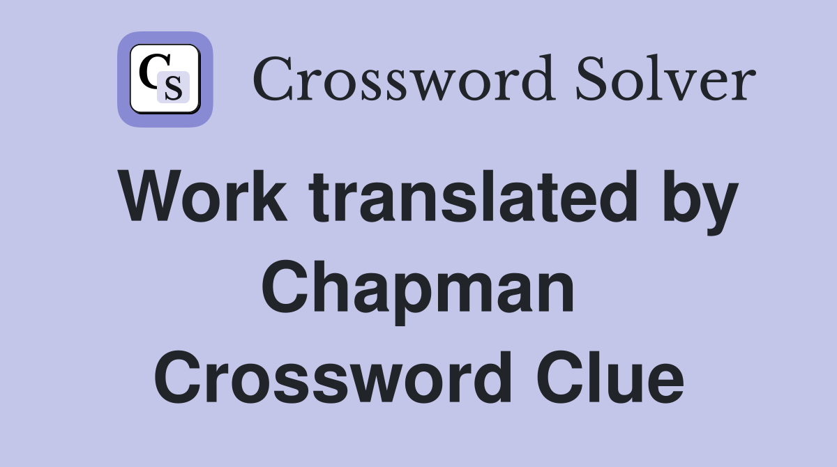 Work translated by Chapman Crossword Clue
