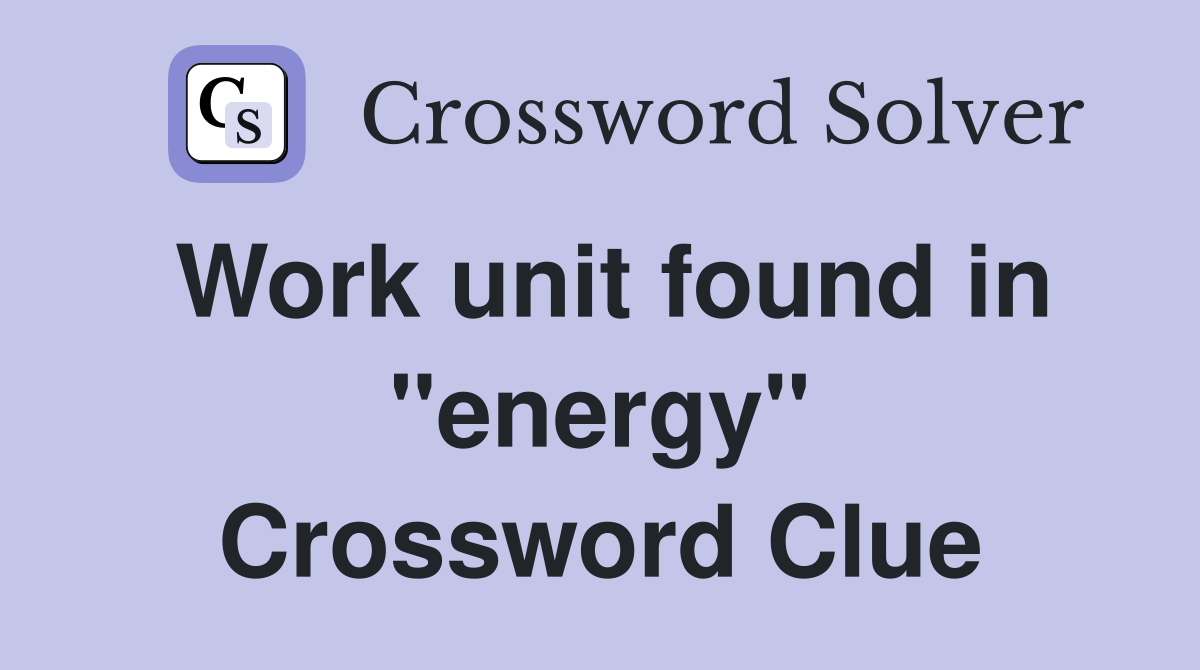 Work unit found in "energy" Crossword Clue