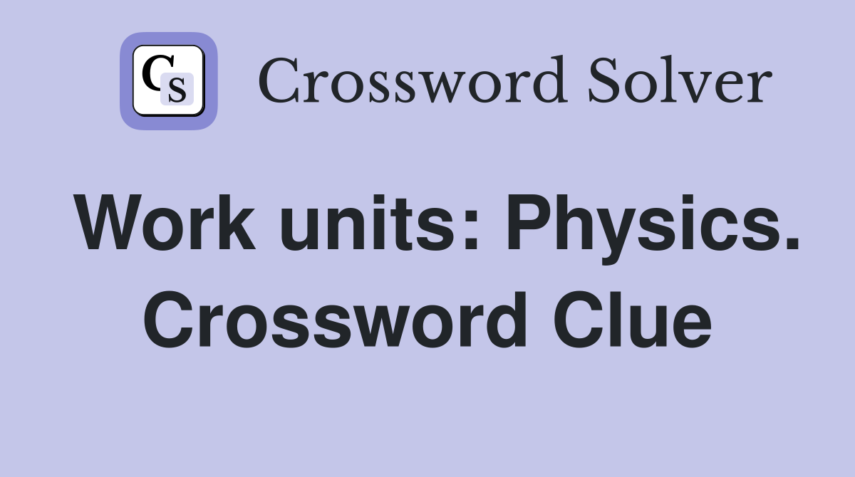 Work units: Physics. Crossword Clue