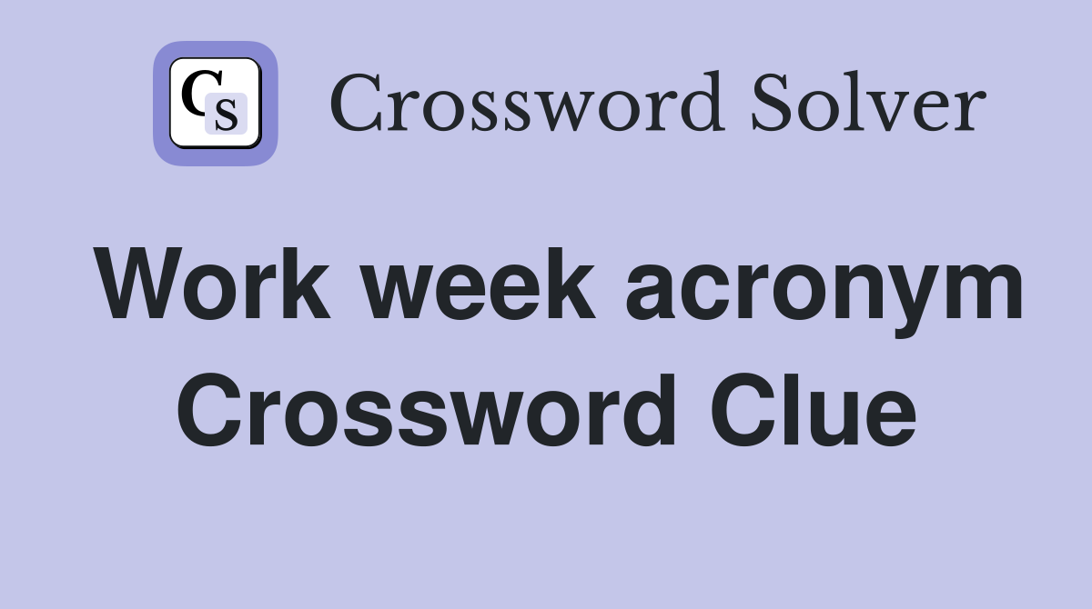 Work week acronym Crossword Clue