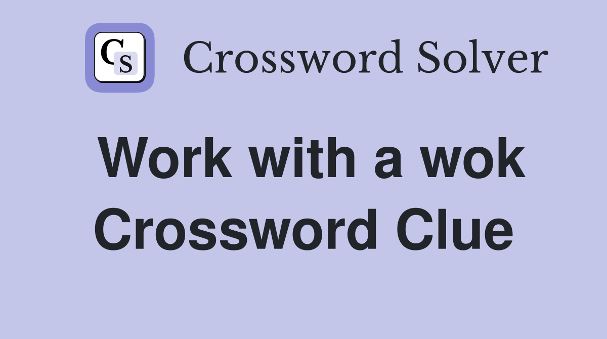 Work with a wok Crossword Clue