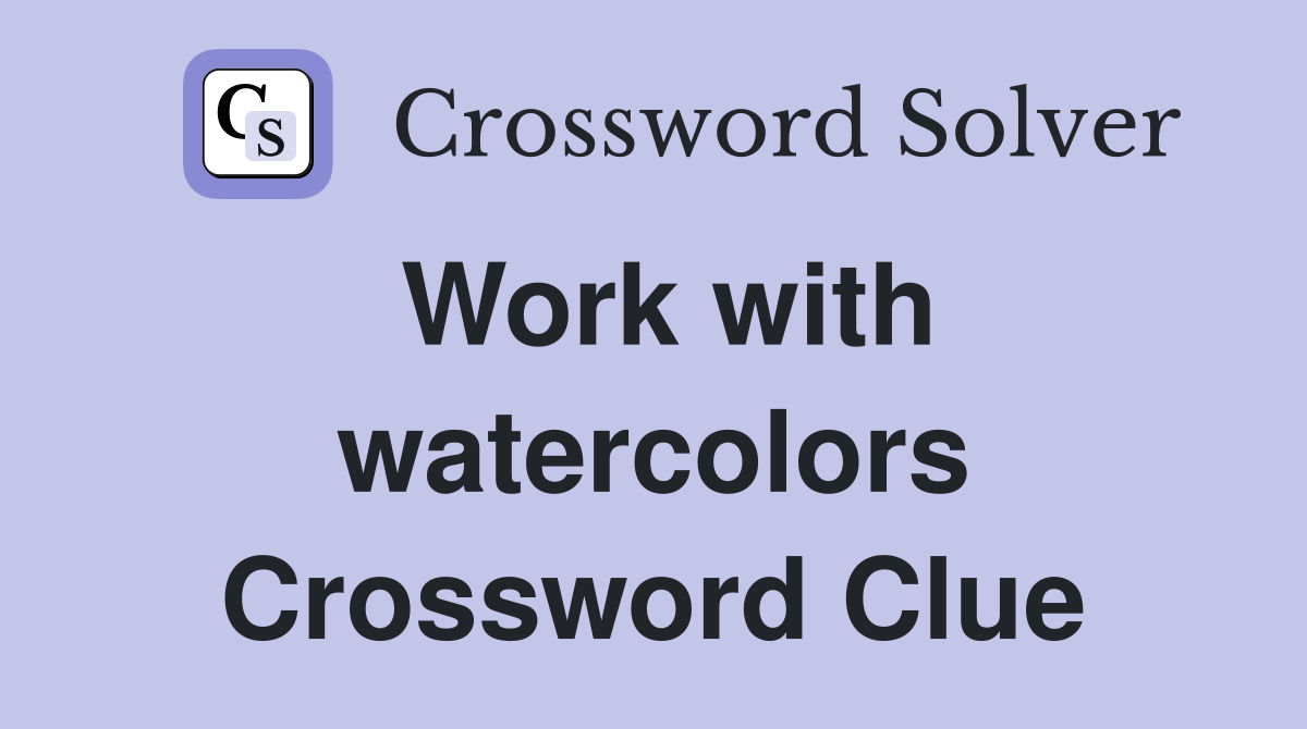 Work with watercolors Crossword Clue