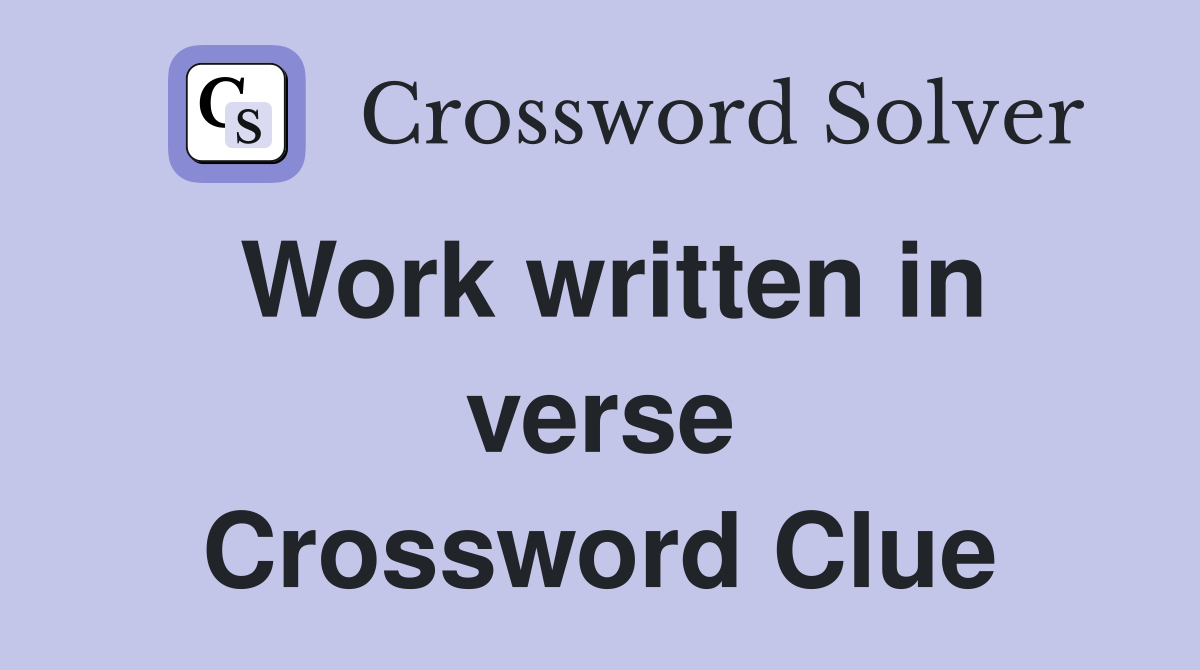 Work written in verse Crossword Clue