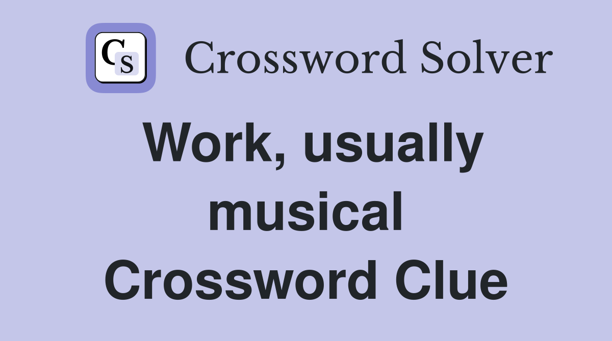 Work, usually musical Crossword Clue