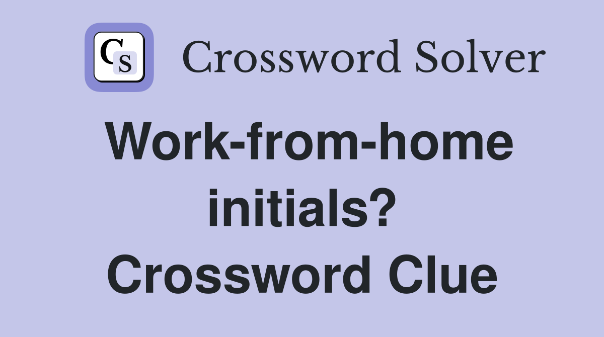 Work-from-home initials? Crossword Clue