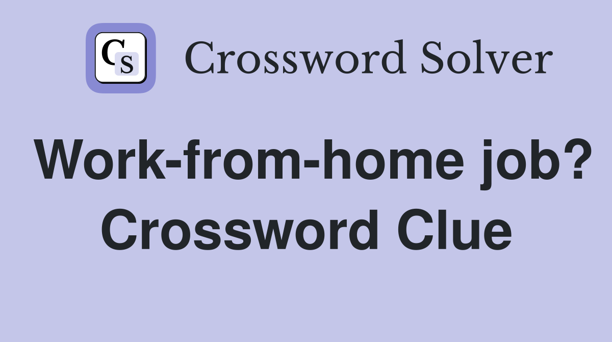 Work-from-home job? Crossword Clue