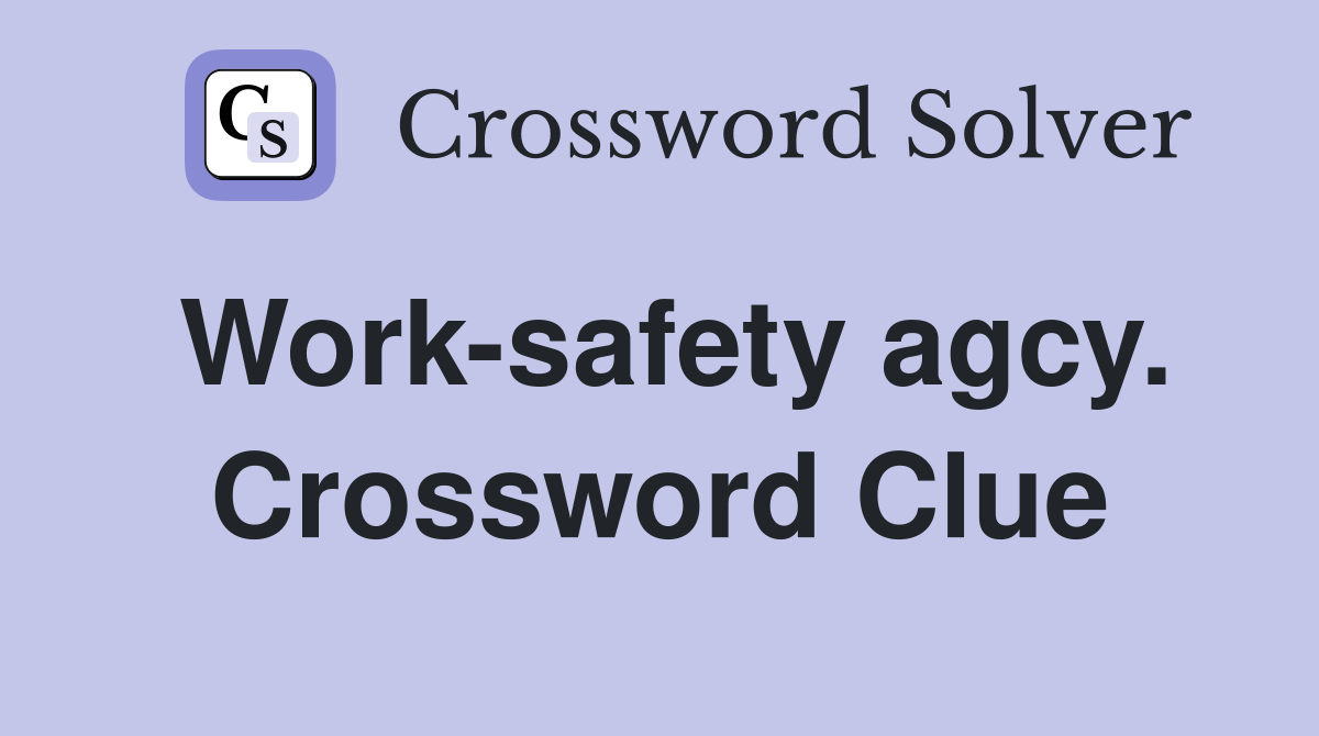 Work-safety agcy. Crossword Clue