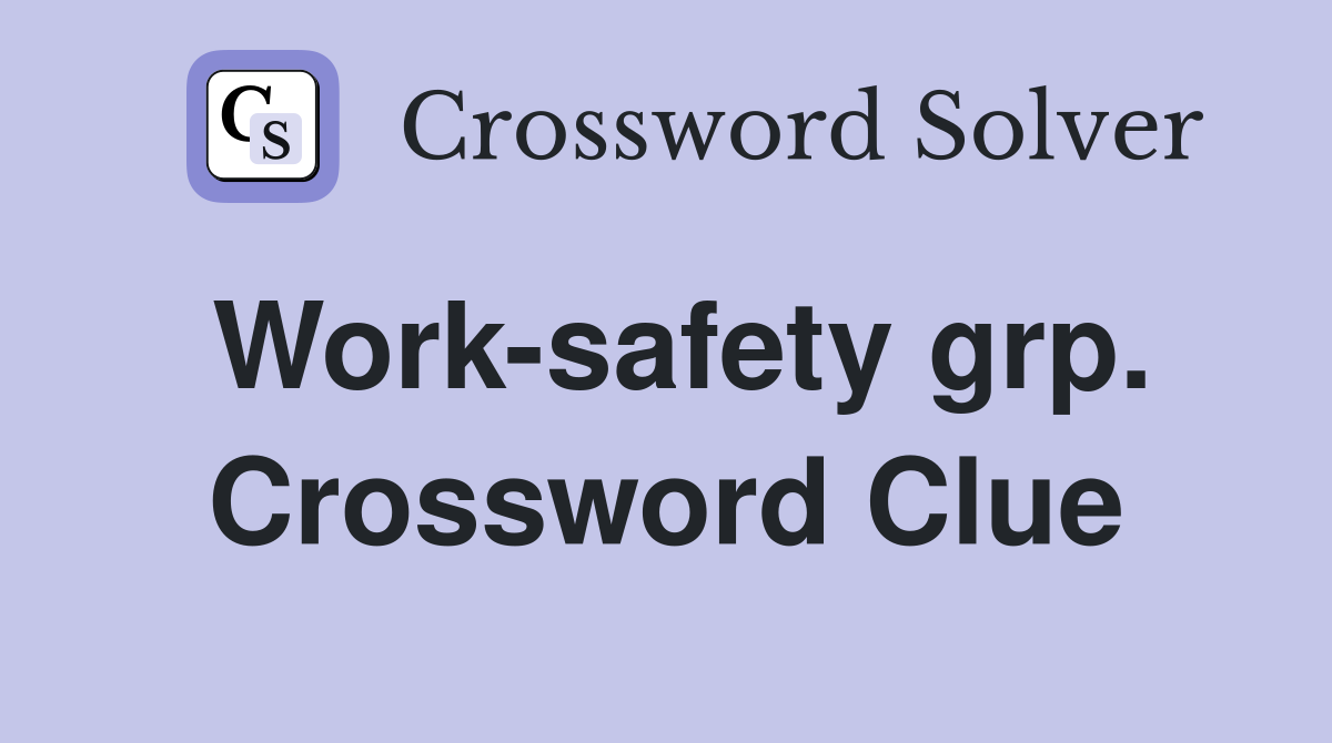 Work-safety grp. Crossword Clue