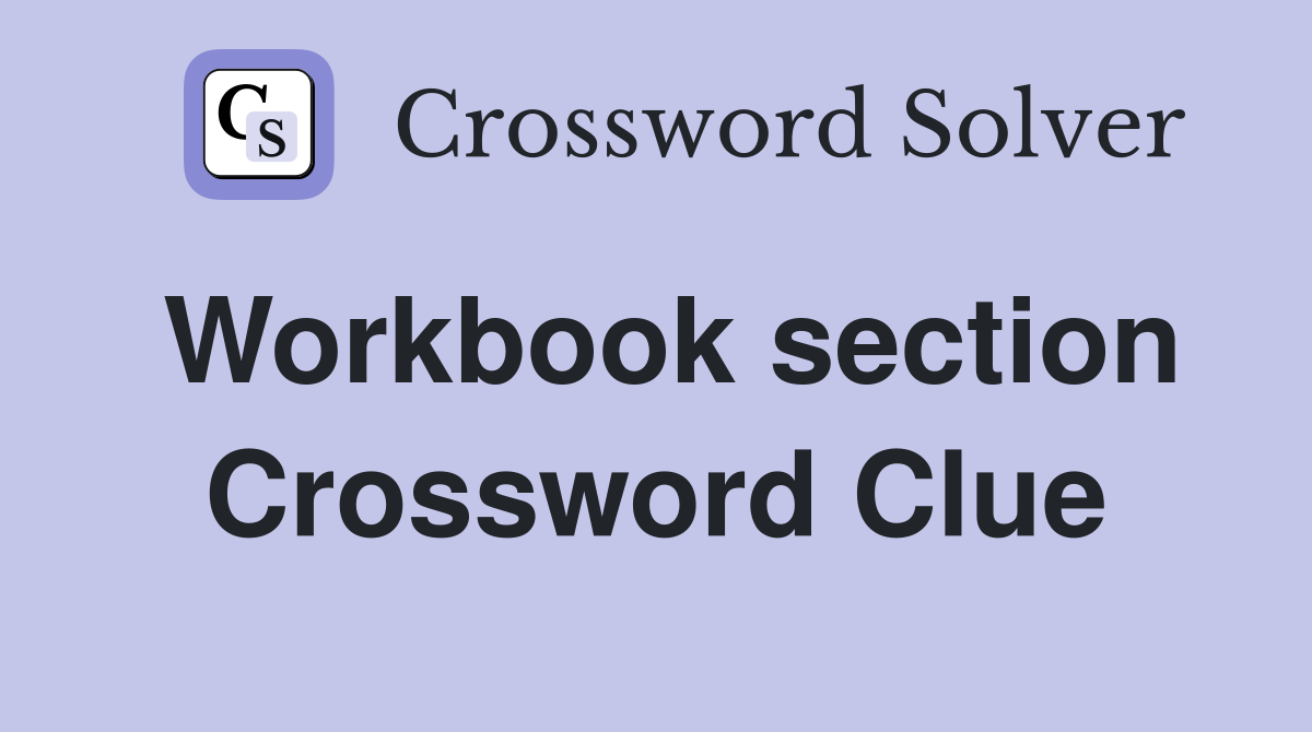 Workbook section Crossword Clue