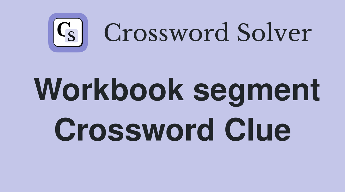 Workbook segment Crossword Clue