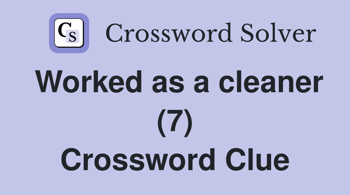 Worked as a cleaner (7) Crossword Clue