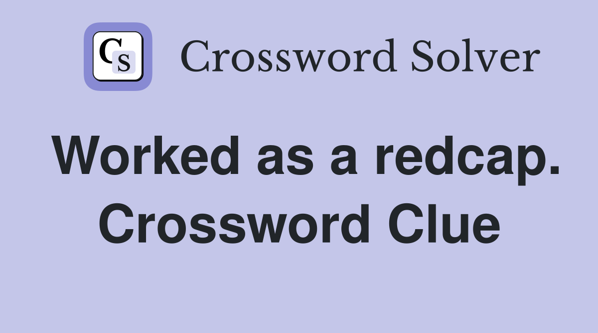 Worked as a redcap. Crossword Clue