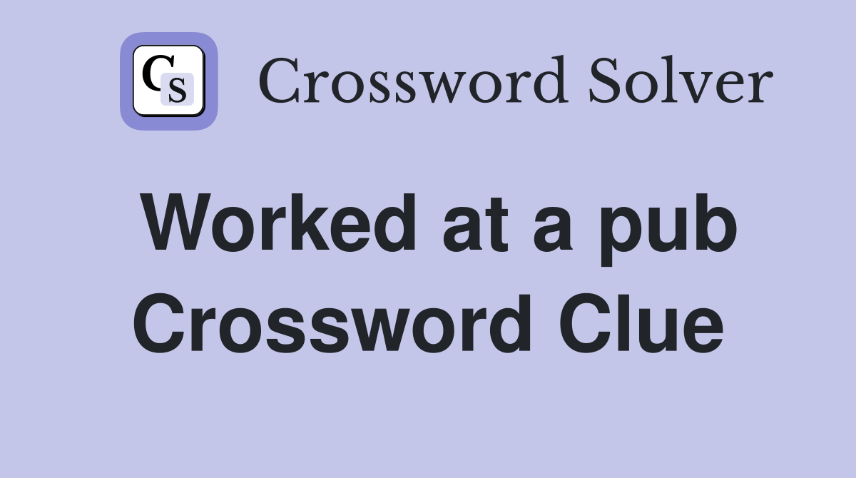 Worked at a pub Crossword Clue