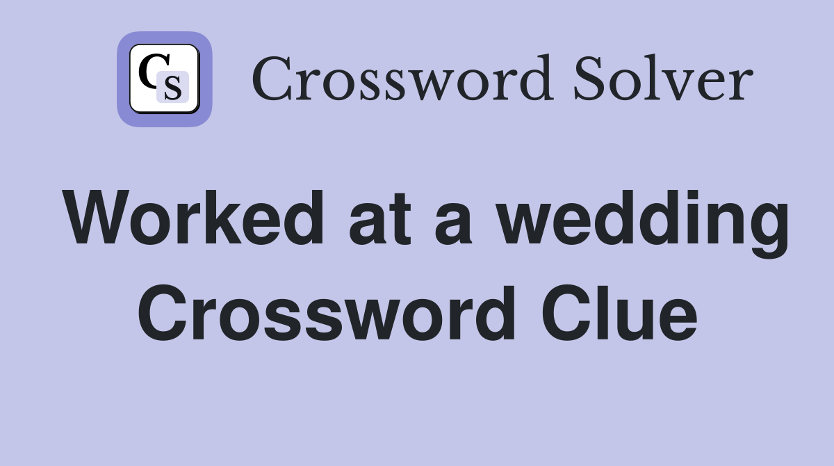 Worked at a wedding Crossword Clue