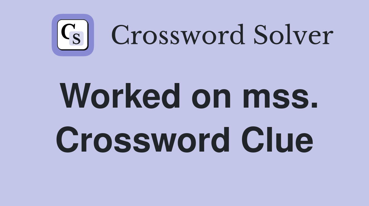 Worked on mss. Crossword Clue