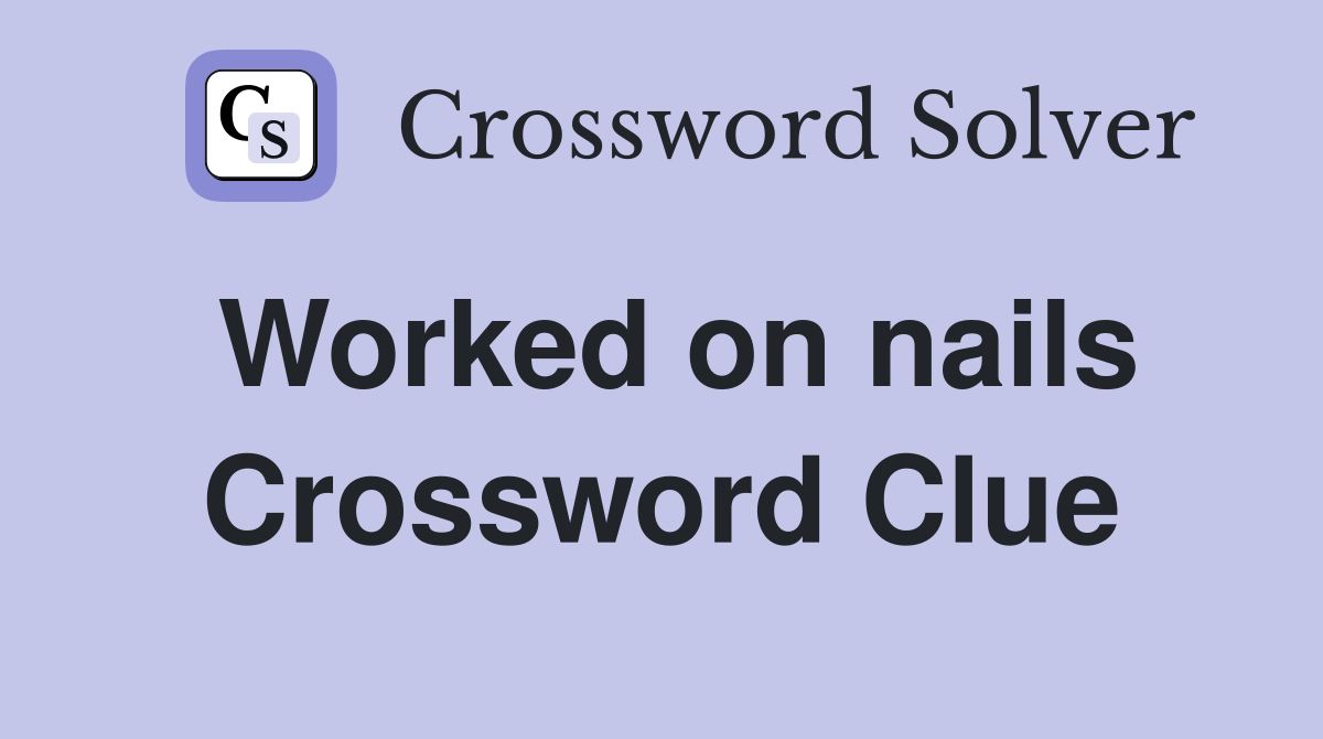 Worked on nails Crossword Clue
