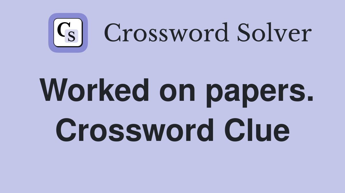 Worked on papers. Crossword Clue
