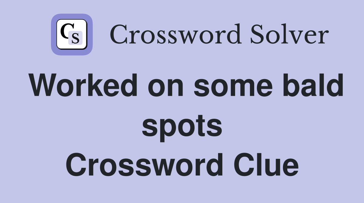 Worked on some bald spots Crossword Clue
