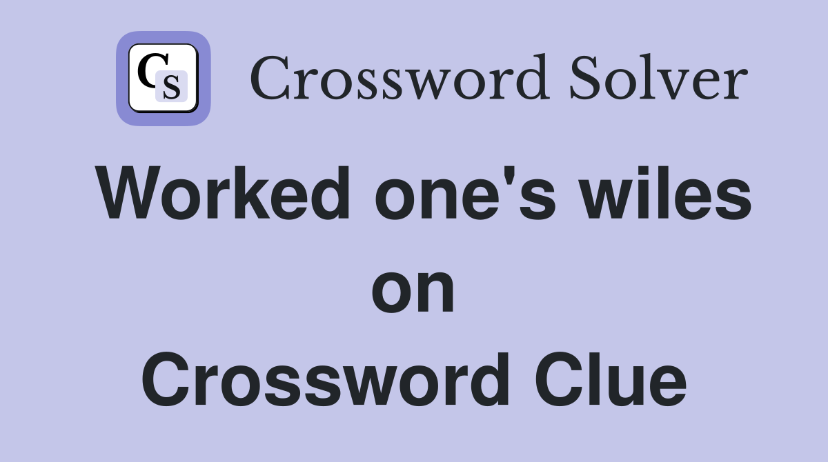 Worked one's wiles on Crossword Clue