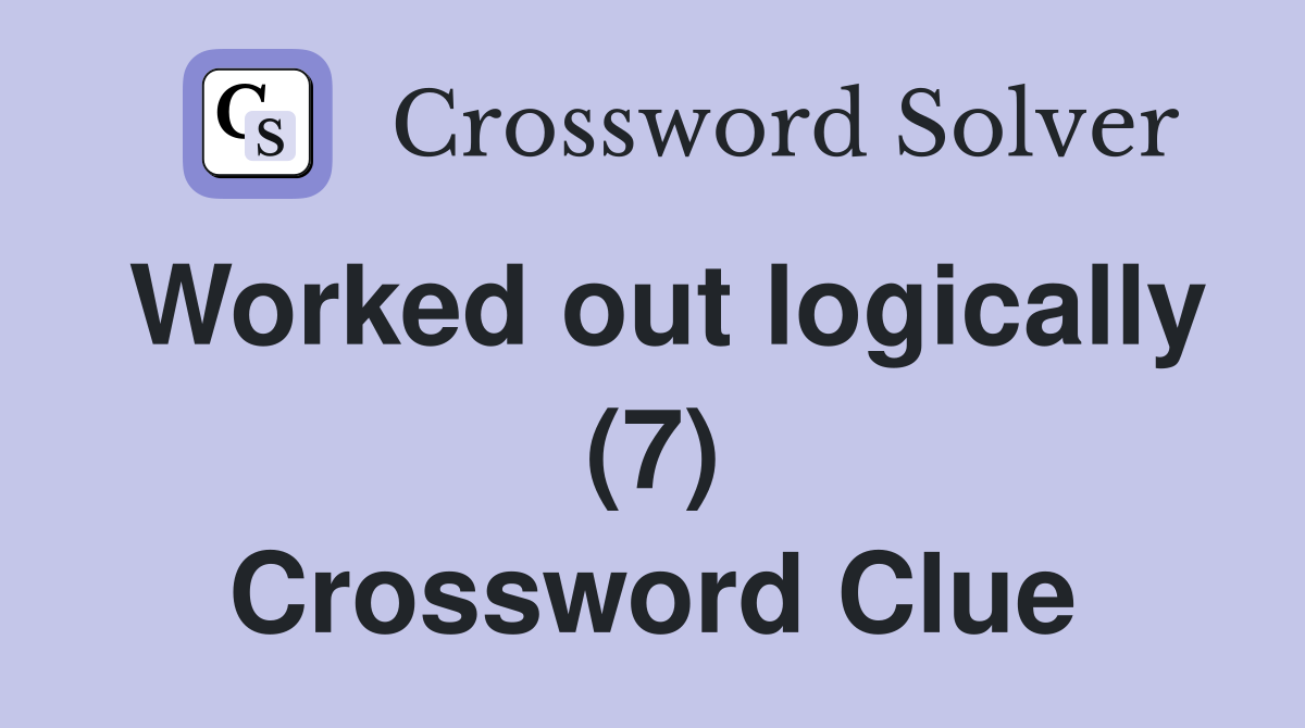 Worked out logically (7) Crossword Clue