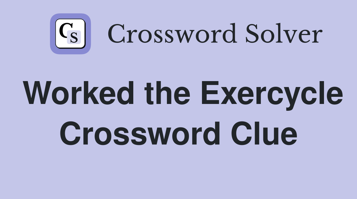 Worked the Exercycle Crossword Clue