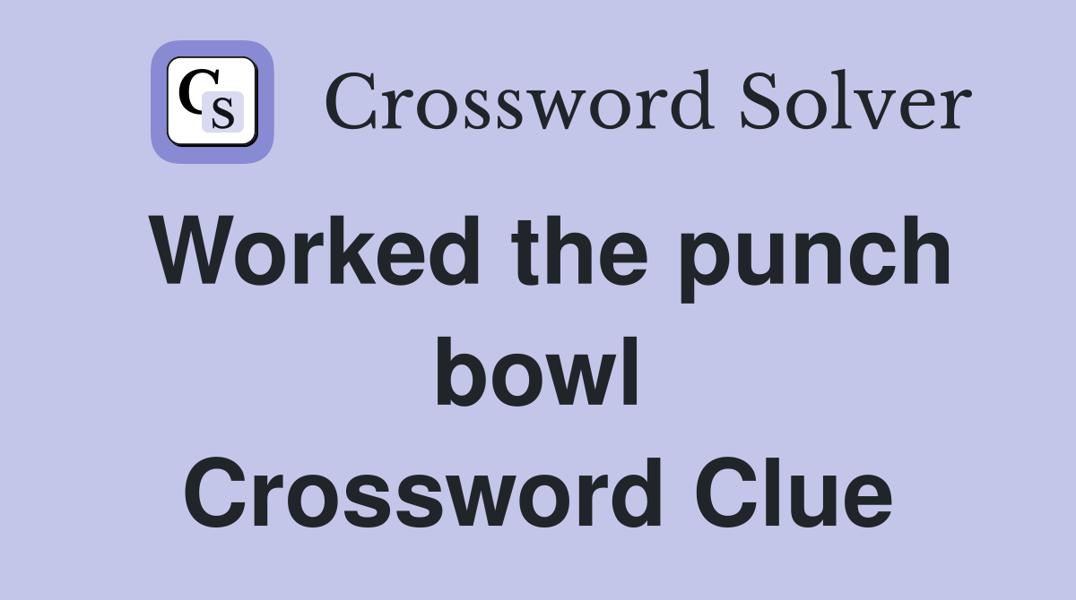 Worked the punch bowl Crossword Clue