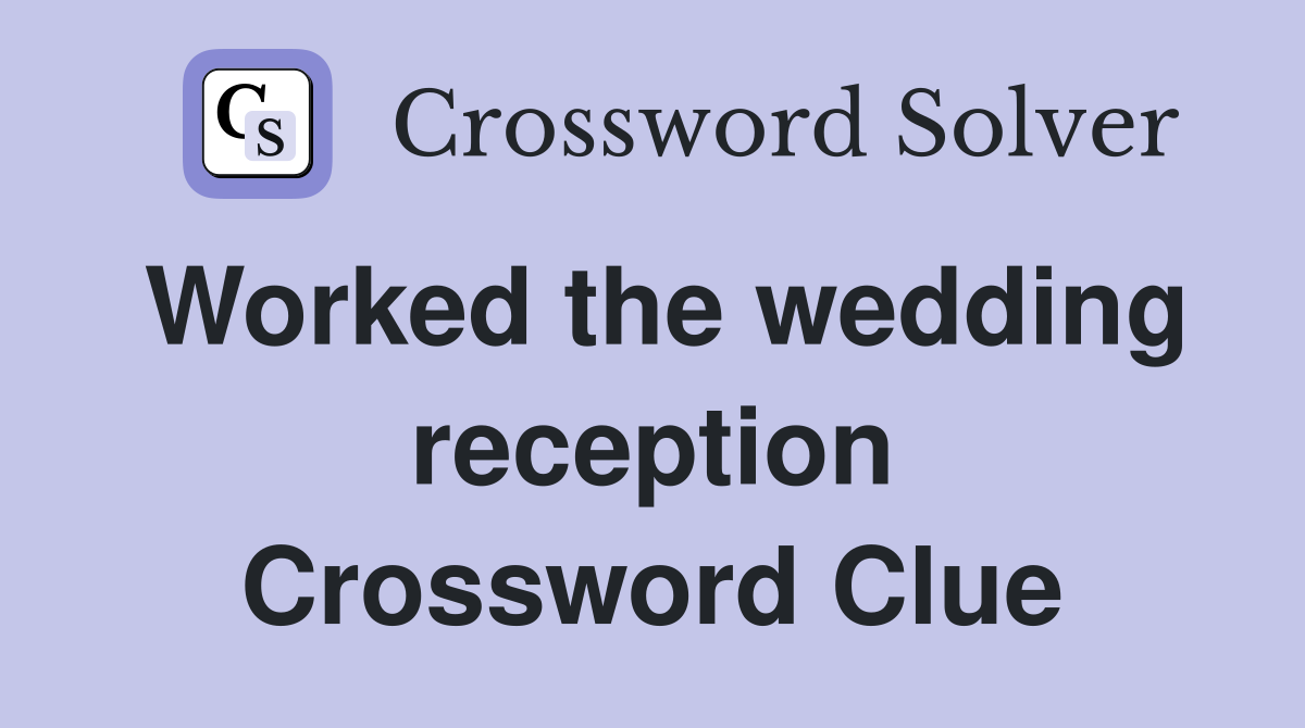Worked the wedding reception Crossword Clue