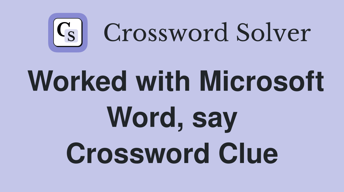 Worked with Microsoft Word, say Crossword Clue