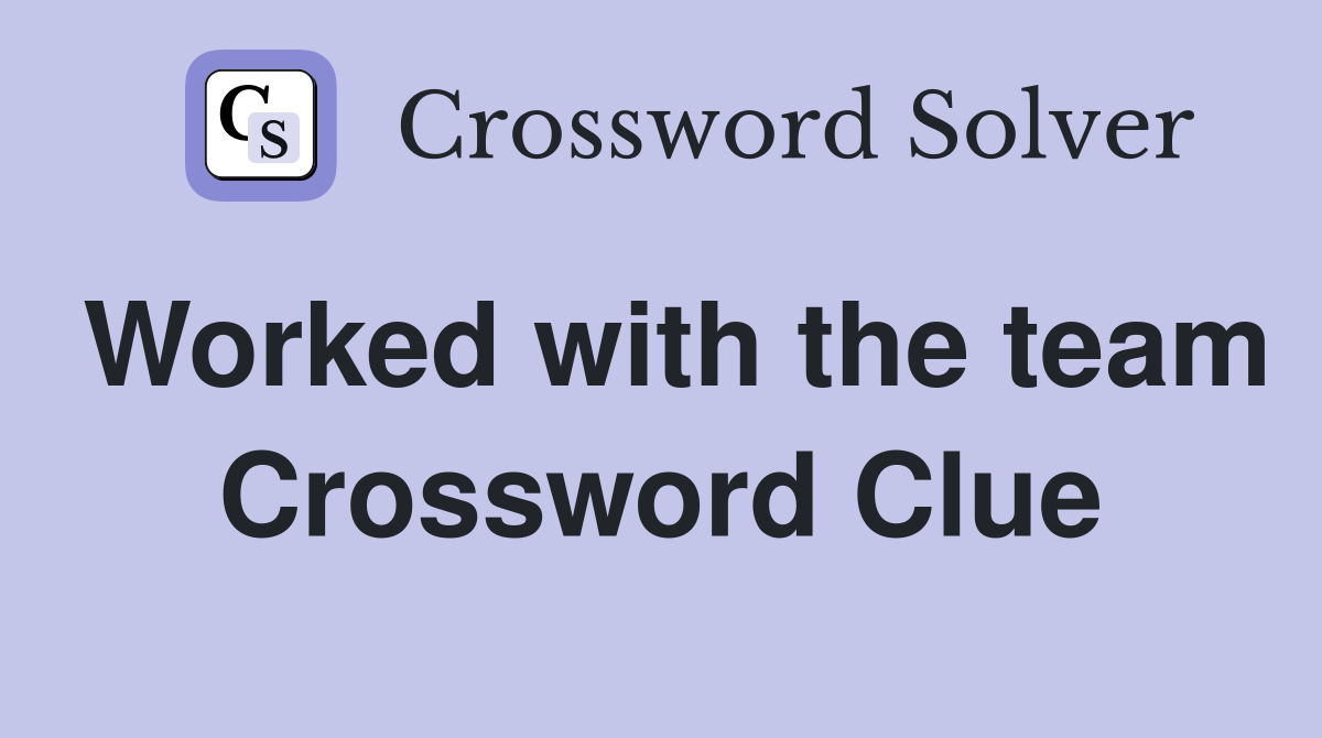 Worked with the team Crossword Clue