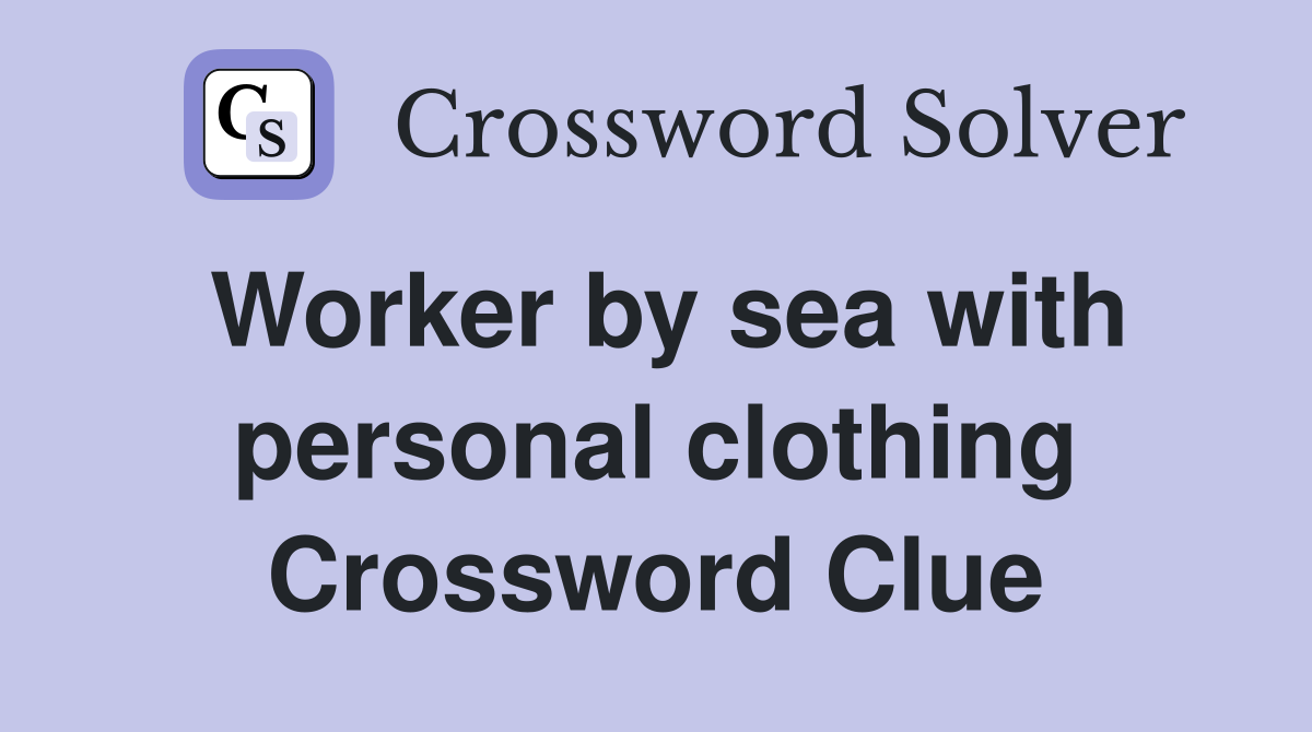 Worker by sea with personal clothing Crossword Clue